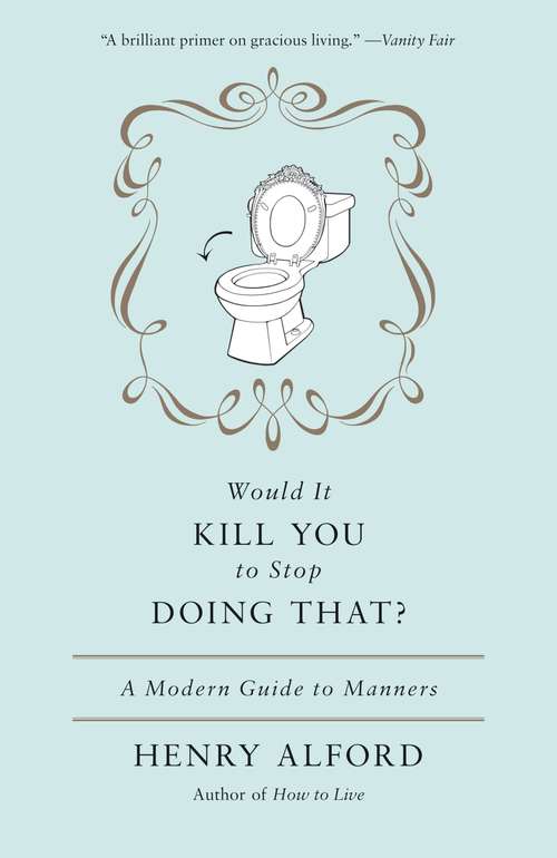 Book cover of Would It Kill You to Stop Doing That: A Modern Guide to Manners (Playaway Adult Nonfiction Ser.)
