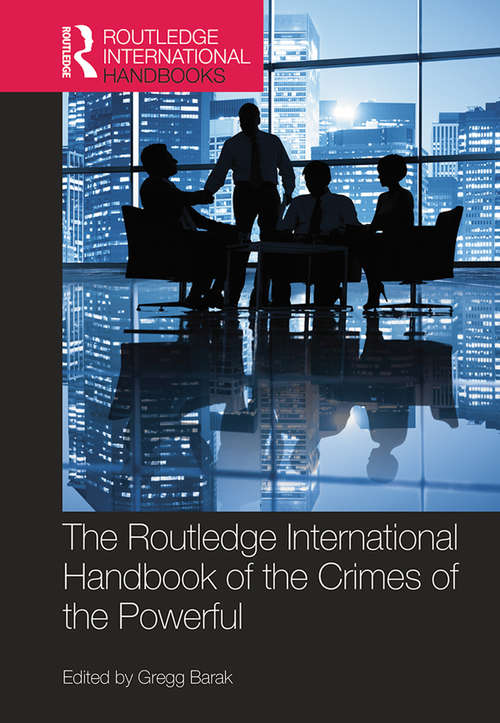 Book cover of The Routledge International Handbook of the Crimes of the Powerful (Routledge International Handbooks)