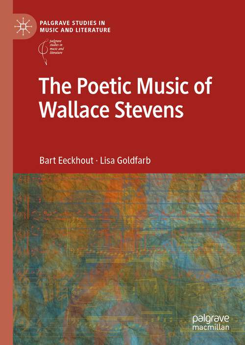 Book cover of The Poetic Music of Wallace Stevens (1st ed. 2022) (Palgrave Studies in Music and Literature)