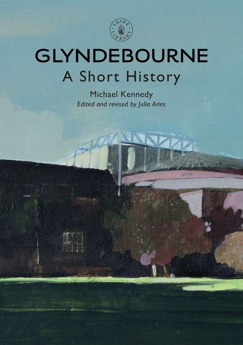 Book cover of Glyndebourne: A Short History (Shire Ser.)