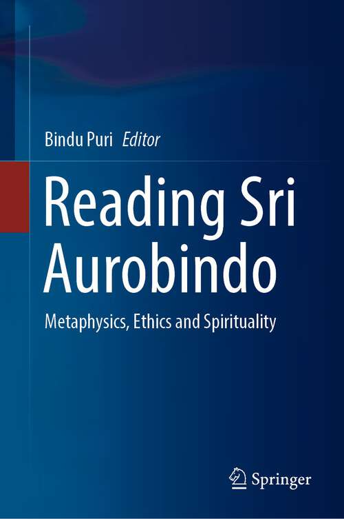 Book cover of Reading Sri Aurobindo: Metaphysics, Ethics and Spirituality (1st ed. 2022)
