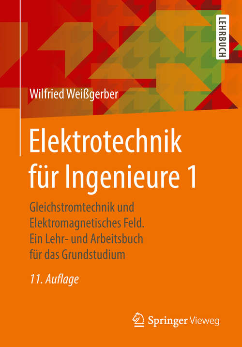 Book cover of Elektrotechnik für Ingenieure 1: Gleichstromtechnik und Elektromagnetisches Feld. Ein Lehr- und Arbeitsbuch für das Grundstudium