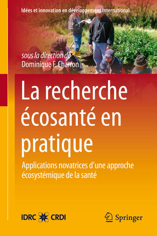 Book cover of La Recherche Écosanté en pratique: Applications novatrices d’une approche écosystémique de la santé (2014) (Insight and Innovation in International Development #2)