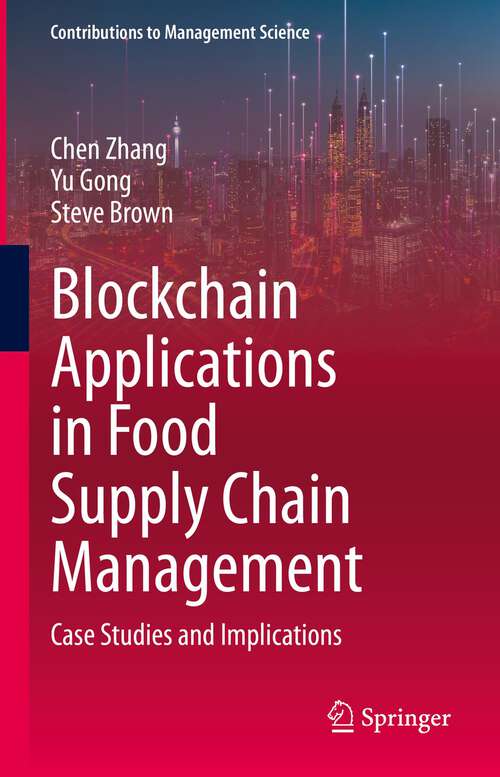 Book cover of Blockchain Applications in Food Supply Chain Management: Case Studies and Implications (1st ed. 2023) (Contributions to Management Science)