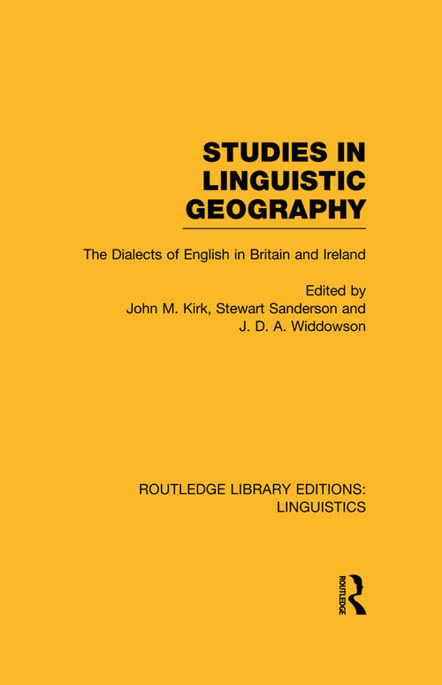 Book cover of Studies in Linguistic Geography: The Dialects of English in Britain and Ireland (Routledge Library Editions: Linguistics)