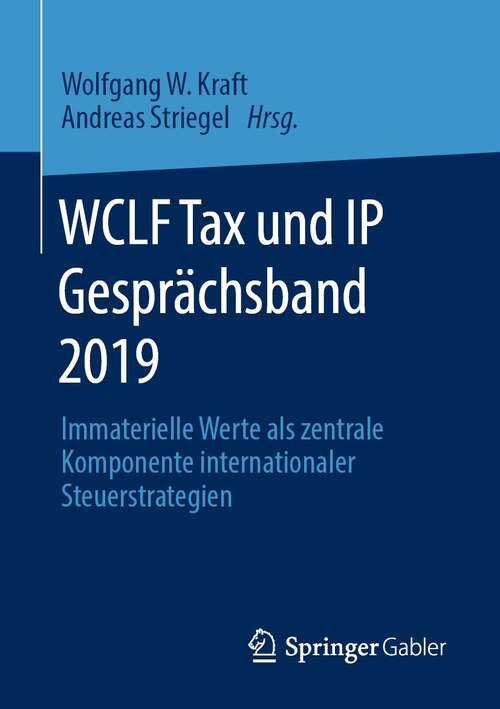 Book cover of WCLF Tax und IP Gesprächsband 2019: Immaterielle Werte als zentrale Komponente internationaler Steuerstrategien (1. Aufl. 2021)