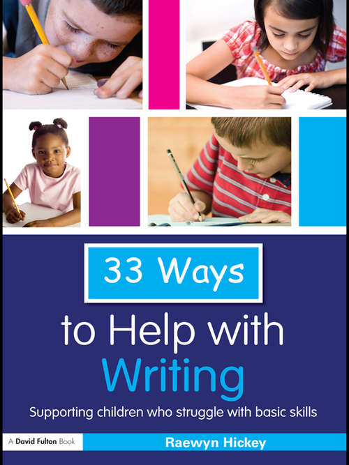 Book cover of 33 Ways to Help with Writing: Supporting Children who Struggle with Basic Skills (Thirty Three Ways to Help with....)