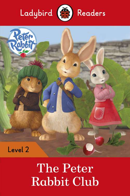 Book cover of Ladybird Readers Level 2 - Peter Rabbit - The Peter Rabbit Club (Ladybird Readers)