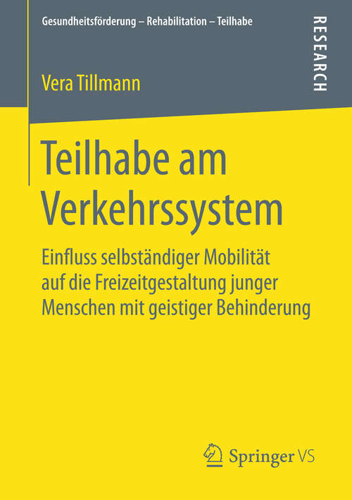 Book cover of Teilhabe am Verkehrssystem: Einfluss selbständiger Mobilität auf die Freizeitgestaltung junger Menschen mit geistiger Behinderung (2015) (Gesundheitsförderung - Rehabilitation - Teilhabe)