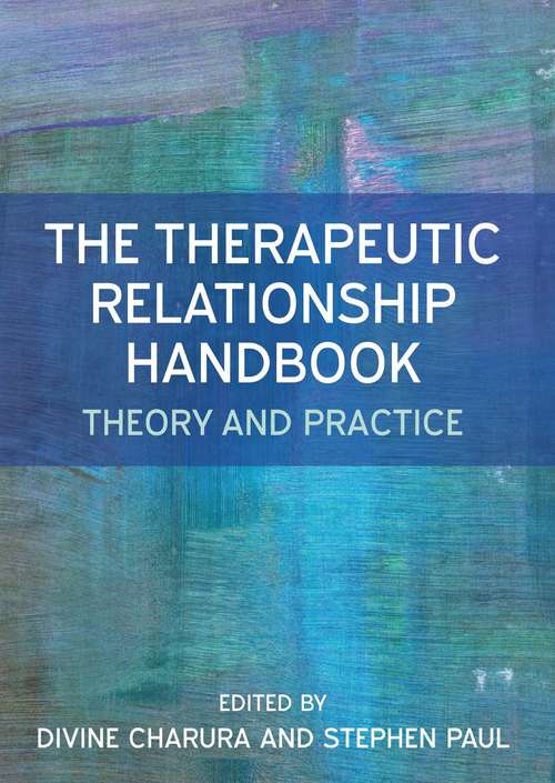 Book cover of The Therapeutic Relationship Handbook: Theory And Practice (UK Higher Education OUP  Humanities & Social Sciences Counselling and Psychotherapy)