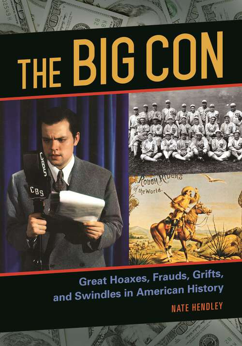 Book cover of The Big Con: Great Hoaxes, Frauds, Grifts, and Swindles in American History