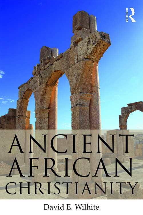 Book cover of Ancient African Christianity: An Introduction to a Unique Context and Tradition