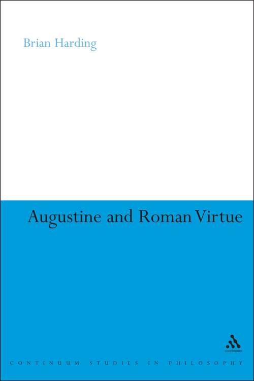 Book cover of Augustine and Roman Virtue (Continuum Studies in Philosophy)