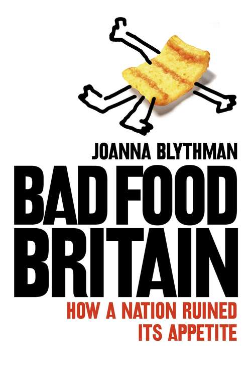 Book cover of Bad Food Britain: How A Nation Ruined Its Appetite (ePub edition)
