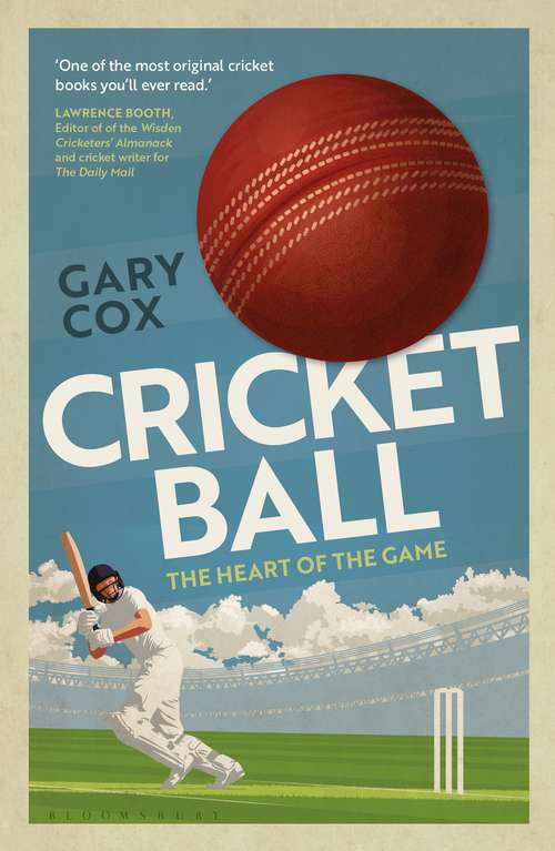 Book cover of Cricket Ball: A Philosophy Of The Heart Of The Game
