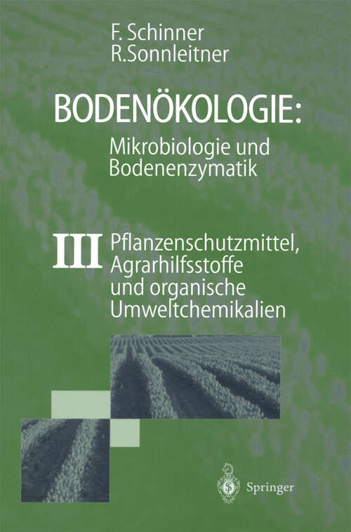 Book cover of Bodenökologie: Mikrobiologie und Bodenenzymatik Band III: Pflanzenschutzmittel, Agrarhilfsstoffe und organische Umweltchemikalien (1997)