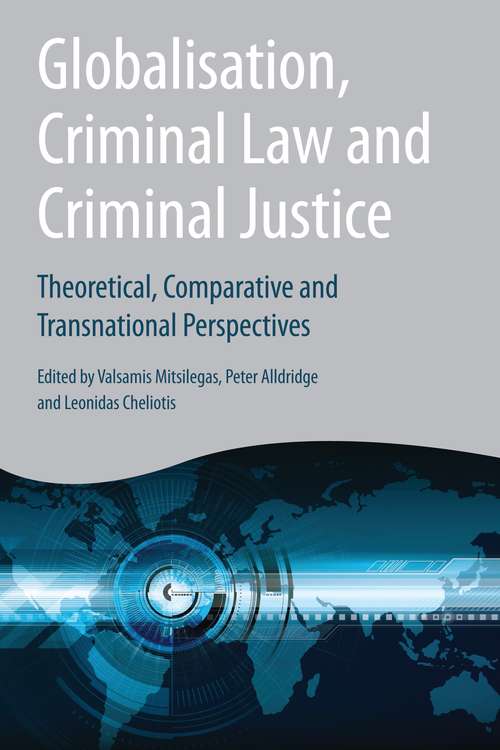 Book cover of Globalisation, Criminal Law and Criminal Justice: Theoretical, Comparative and Transnational Perspectives