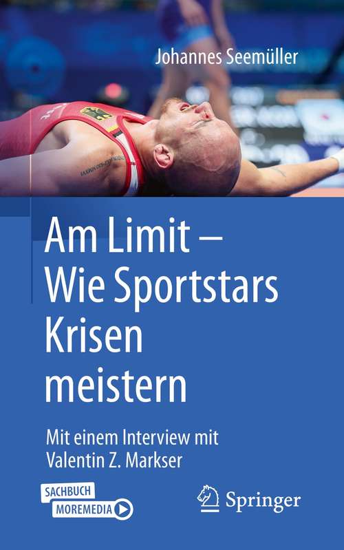 Book cover of Am Limit – Wie Sportstars Krisen meistern: Mit einem Interview mit Valentin Z. Markser (1. Aufl. 2021)