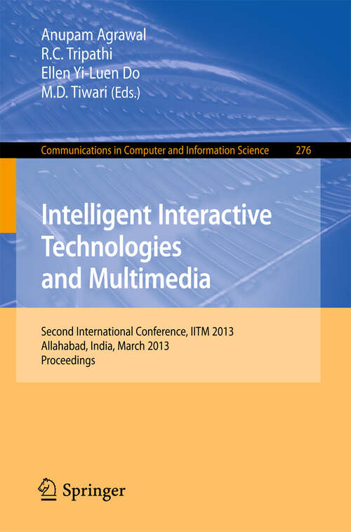 Book cover of Intelligent Interactive Technologies and Multimedia: Second International Conference, IITM 2013, Allahabad, India, March 9-11, 2013. Proceedings (2013) (Communications in Computer and Information Science #276)