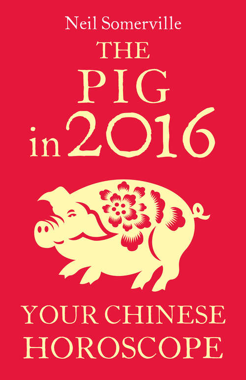 Book cover of The Pig in 2016: Your Chinese Horoscope (ePub edition)