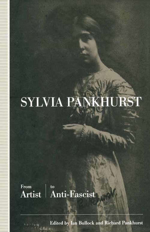 Book cover of Sylvia Pankhurst: From Artist to Anti-Fascist (1st ed. 1992)