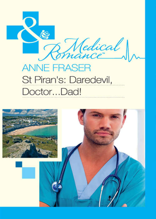 Book cover of St Piran's: St Piran's: Rescuing Pregnant Cinderella / St Piran's: Italian Surgeon, Forbidden Bride / St Piran's: Daredevil, Doctor... Dad! (ePub First edition) (Mills And Boon Medical Ser. #560)