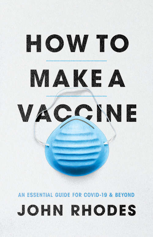 Book cover of How to Make a Vaccine: An Essential Guide for COVID-19 and Beyond