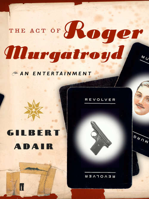 Book cover of The Act of Roger Murgatroyd: An Entertainment (Main)