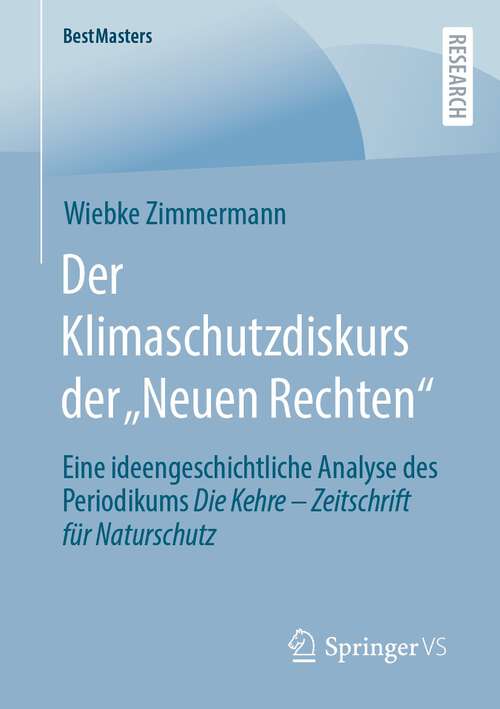 Book cover of Der Klimaschutzdiskurs der „Neuen Rechten“: Eine ideengeschichtliche Analyse des Periodikums Die Kehre – Zeitschrift für Naturschutz (1. Aufl. 2022) (BestMasters)