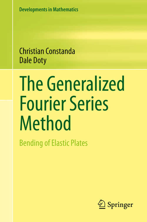 Book cover of The Generalized Fourier Series Method: Bending of Elastic Plates (1st ed. 2020) (Developments in Mathematics #65)