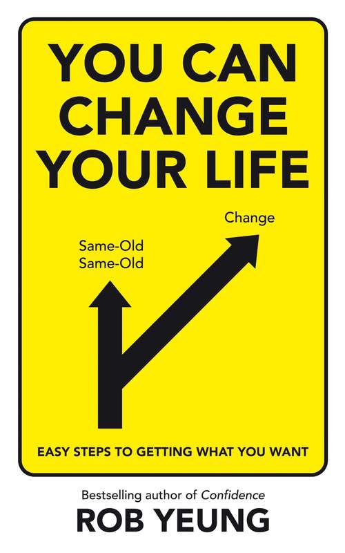 Book cover of You Can Change Your Life: Easy steps to getting what you want
