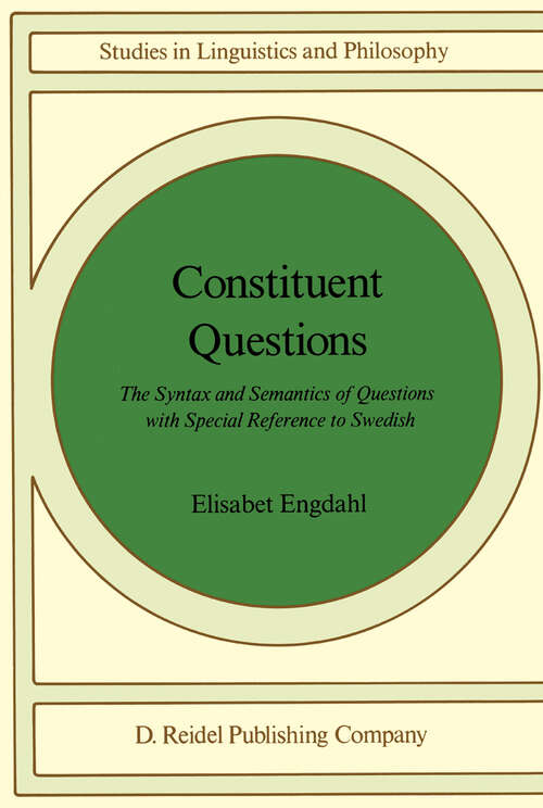 Book cover of Constituent Questions: The Syntax and Semantics of Questions with Special Reference to Swedish (1986) (Studies in Linguistics and Philosophy #27)