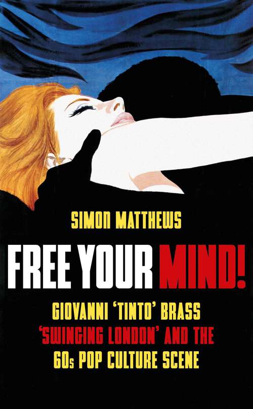 Book cover of Free Your Mind ebook: Tinto Brass And The London Scene 1966-1971