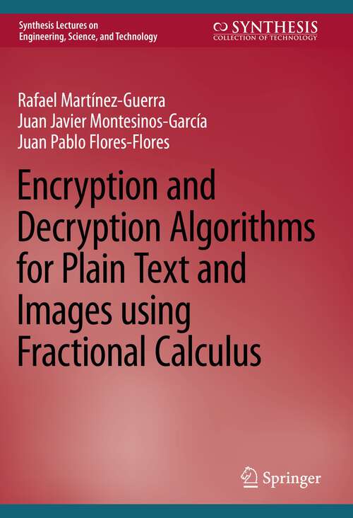 Book cover of Encryption and Decryption Algorithms for Plain Text and Images using Fractional Calculus (1st ed. 2023) (Synthesis Lectures on Engineering, Science, and Technology)