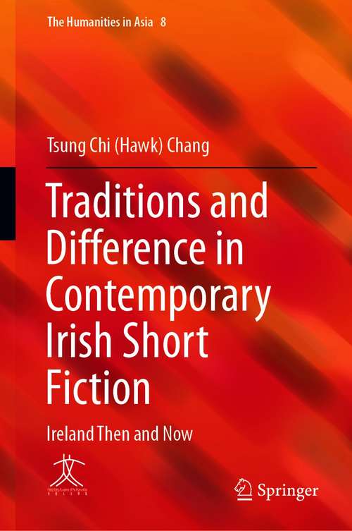 Book cover of Traditions and Difference in Contemporary Irish Short Fiction: Ireland Then and Now (1st ed. 2020) (The Humanities in Asia #8)