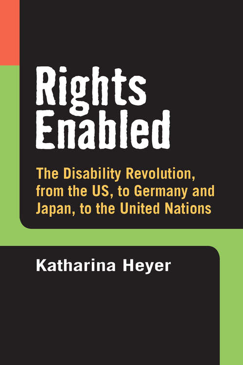 Book cover of Rights Enabled: The Disability Revolution, from the US, to Germany and Japan, to the United Nations