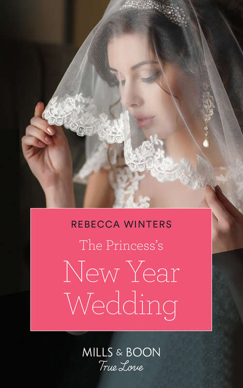 Book cover of The Princess's New Year Wedding: The Princess's New Year Wedding Hired By The Mysterious Millionaire Second Chance With The Single Dad Surprise Baby For The Heir (ePub edition) (The Princess Brides #1)