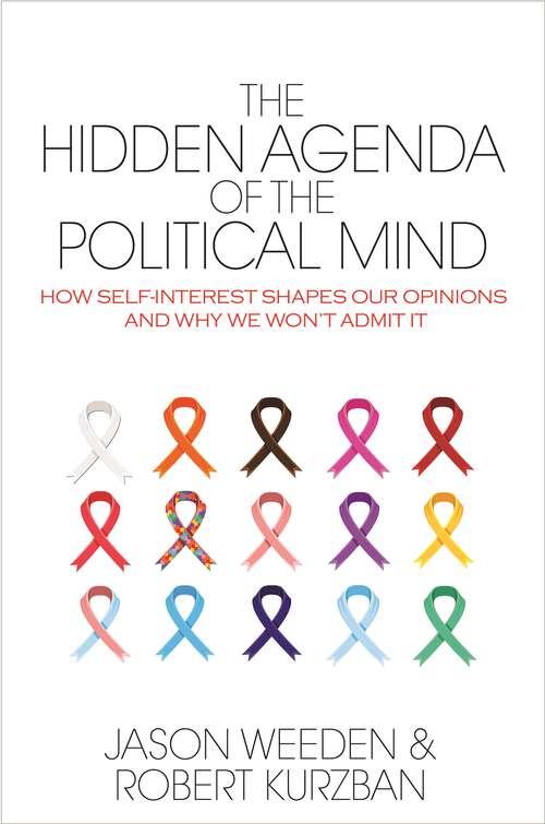 Book cover of The Hidden Agenda of the Political Mind: How Self-Interest Shapes Our Opinions and Why We Won't Admit It