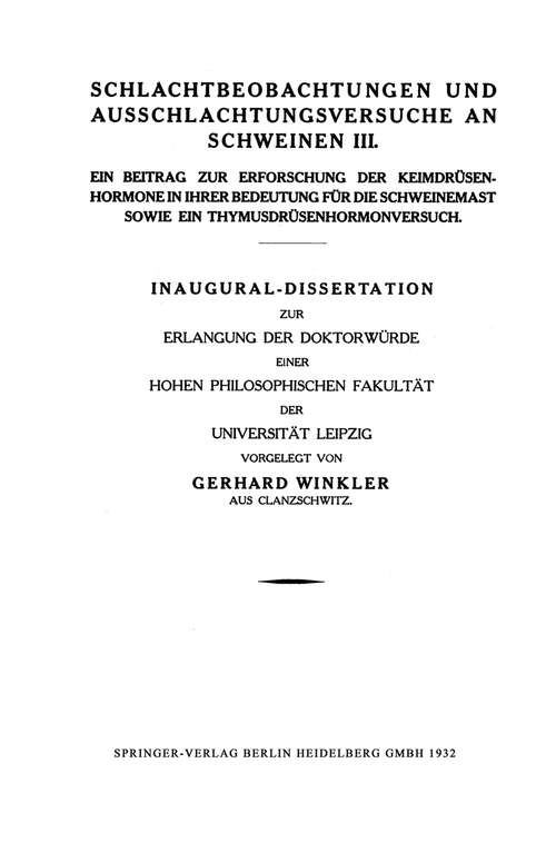 Book cover of Schlachtbeobachtungen und Ausschlachtungsversuche an Schweinen III: Ein Beitrag zur Erforschung der Keimdrüsenhormone in ihrer Bedeutung für die Schweinemast sowie ein Thymusdrüsenhormonversuch (1932)