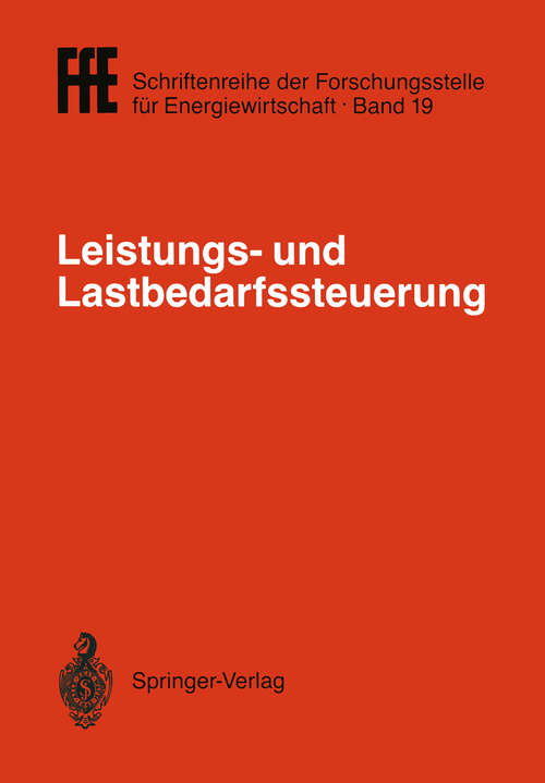 Book cover of Leistungs- und Lastbedarfssteuerung: VDI/VDE/GfPE-Tagung in Schliersee am 2./3. Mai 1989 (1989) (FfE - Schriftenreihe der Forschungsstelle für Energiewirtschaft #19)