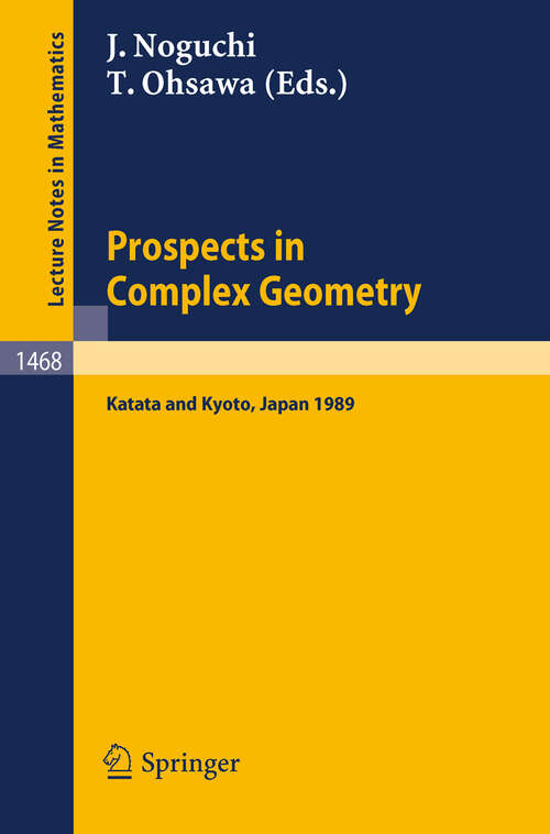 Book cover of Prospects in Complex Geometry: Proceedings of the 25th Taniguchi International Symposium held in Katata, and the Conference held in Kyoto, July 31 - August 9, 1989 (1991) (Lecture Notes in Mathematics #1468)