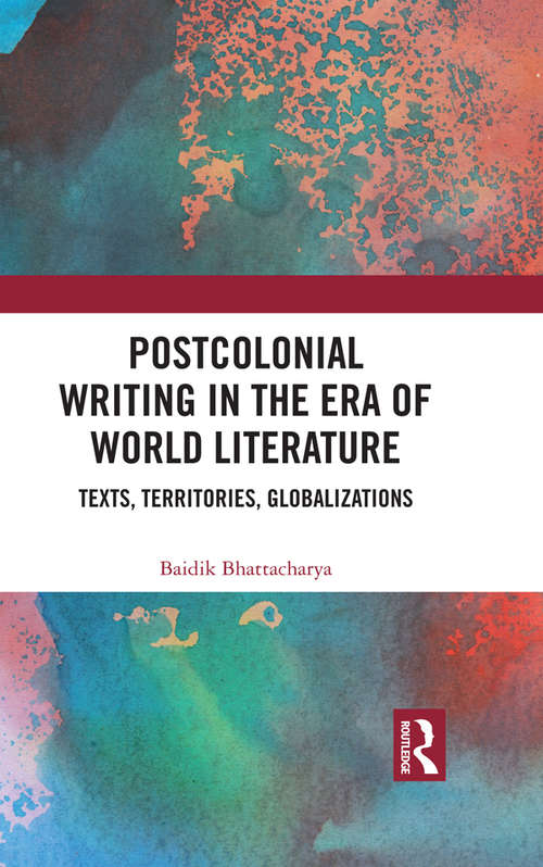 Book cover of Postcolonial Writing in the Era of World Literature: Texts, Territories, Globalizations