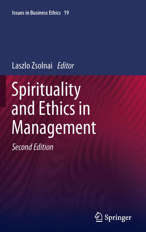 Book cover of Spirituality and Ethics in Management (2nd ed. 2011) (Issues in Business Ethics #19)