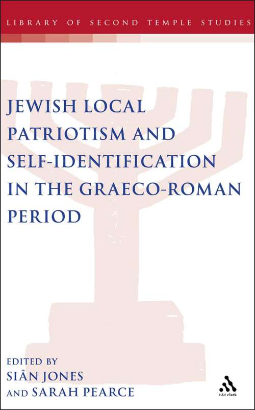 Book cover of Jewish Local Patriotism and Self-Identification in the Graeco-Roman Period (The Library of Second Temple Studies #31)