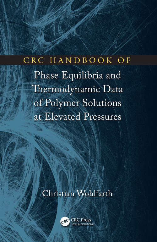Book cover of CRC Handbook of Phase Equilibria and Thermodynamic Data of Polymer Solutions at Elevated Pressures