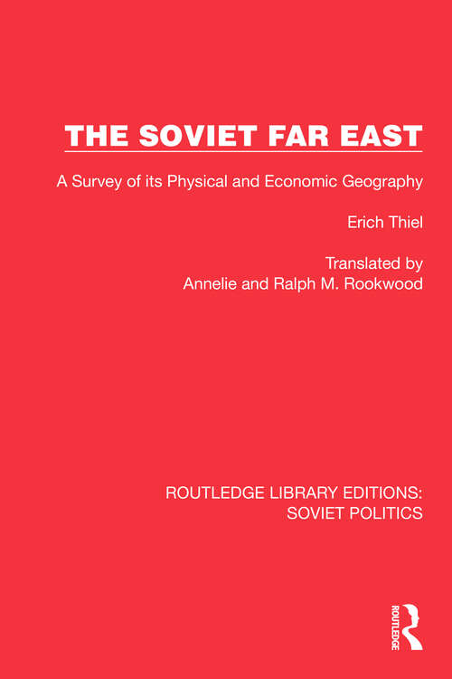 Book cover of The Soviet Far East: A Survey of its Physical and Economic Geography (Routledge Library Editions: Soviet Politics)