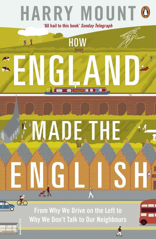Book cover of How England Made the English: From Why We Drive on the Left to Why We Don't Talk to Our Neighbours