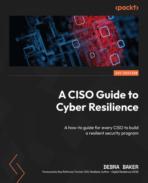 Book cover of A Ciso Guide To Cyber Resilience: A How-to Guide For Every Ciso To Build A Resilient Security Program