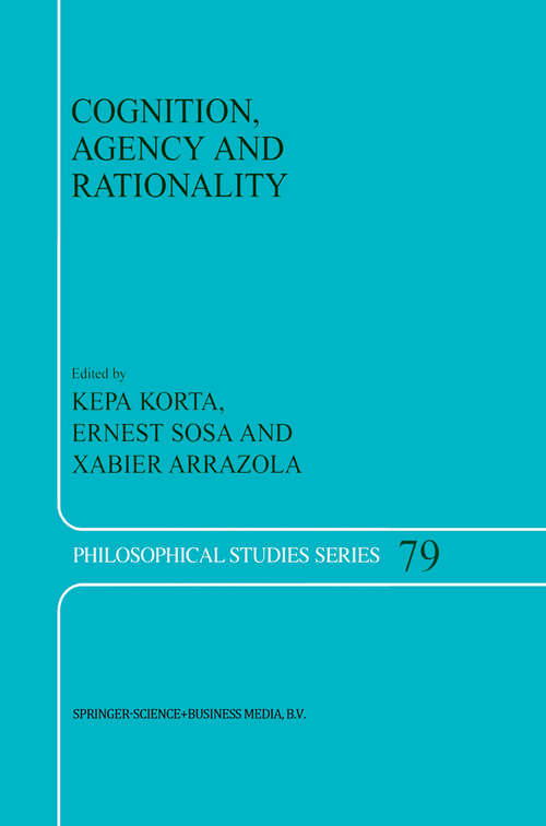 Book cover of Cognition, Agency and Rationality: Proceedings of the Fifth International Colloquium on Cognitive Science (1999) (Philosophical Studies Series #79)