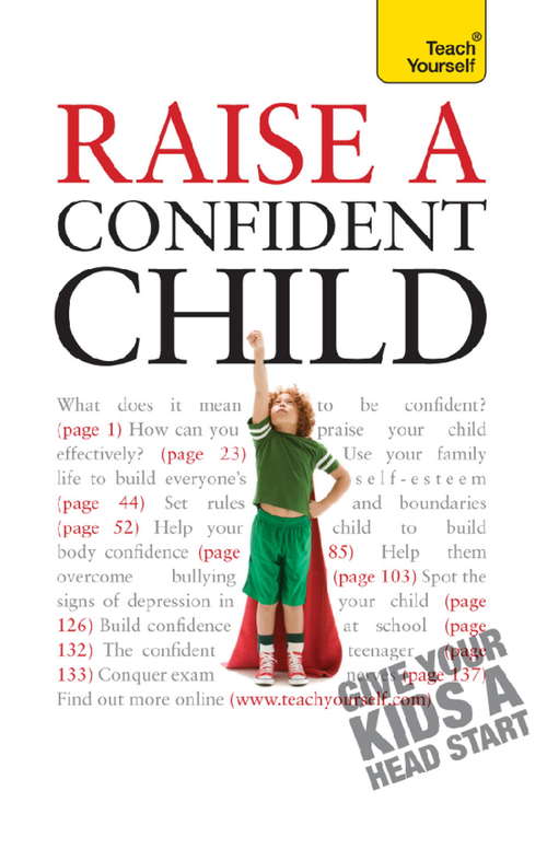 Book cover of Raise a Confident Child: Raise A Confident Child (Teach Yourself)